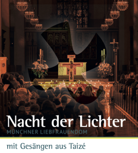 Ein Kirchenraum mit sitzenden Menschen vor einem beleuchteten Altar und einem Kreuz, überlagert mit dem Symbol einer Taizé-Taube und einem deutschen Text: Nacht der Lichter, Münchner Liebfrauendom, mit Gesängen aus Taizé.