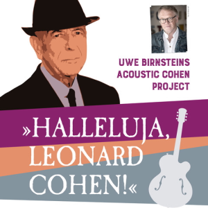 Stilisierte Illustration von Leonard Cohen in Anzug und Hut, mit einem Foto von Uwe Birnstein und Text: Uwe Birnsteins Acoustic Cohen Project und Halleluja, Leonard Cohen! neben einer Gitarrengrafik.